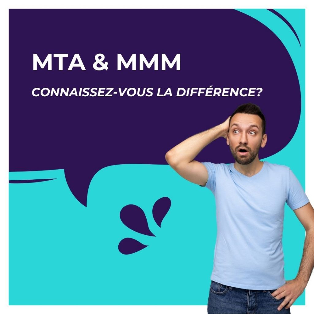 MTA et MMM: connaissez vous la différence
