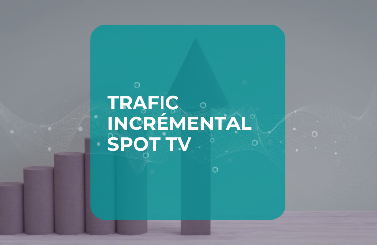 Trafic incrémental Spot TV